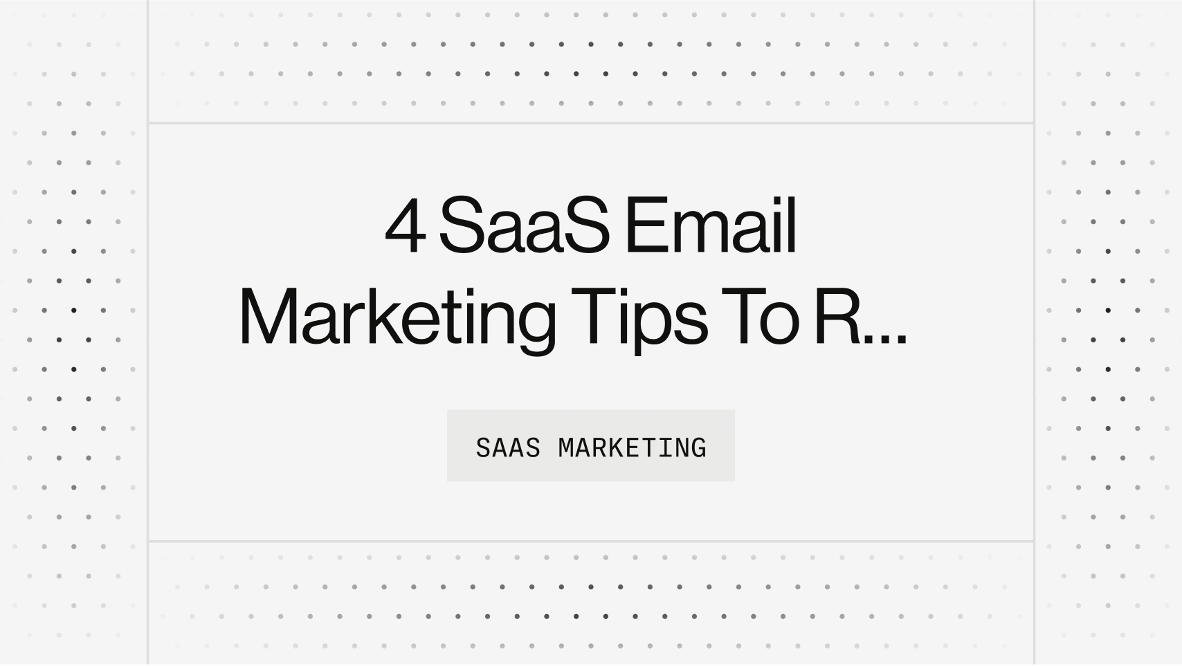4 SaaS Email Marketing Tips To Reduce Customer Churn [Examples & Templates]