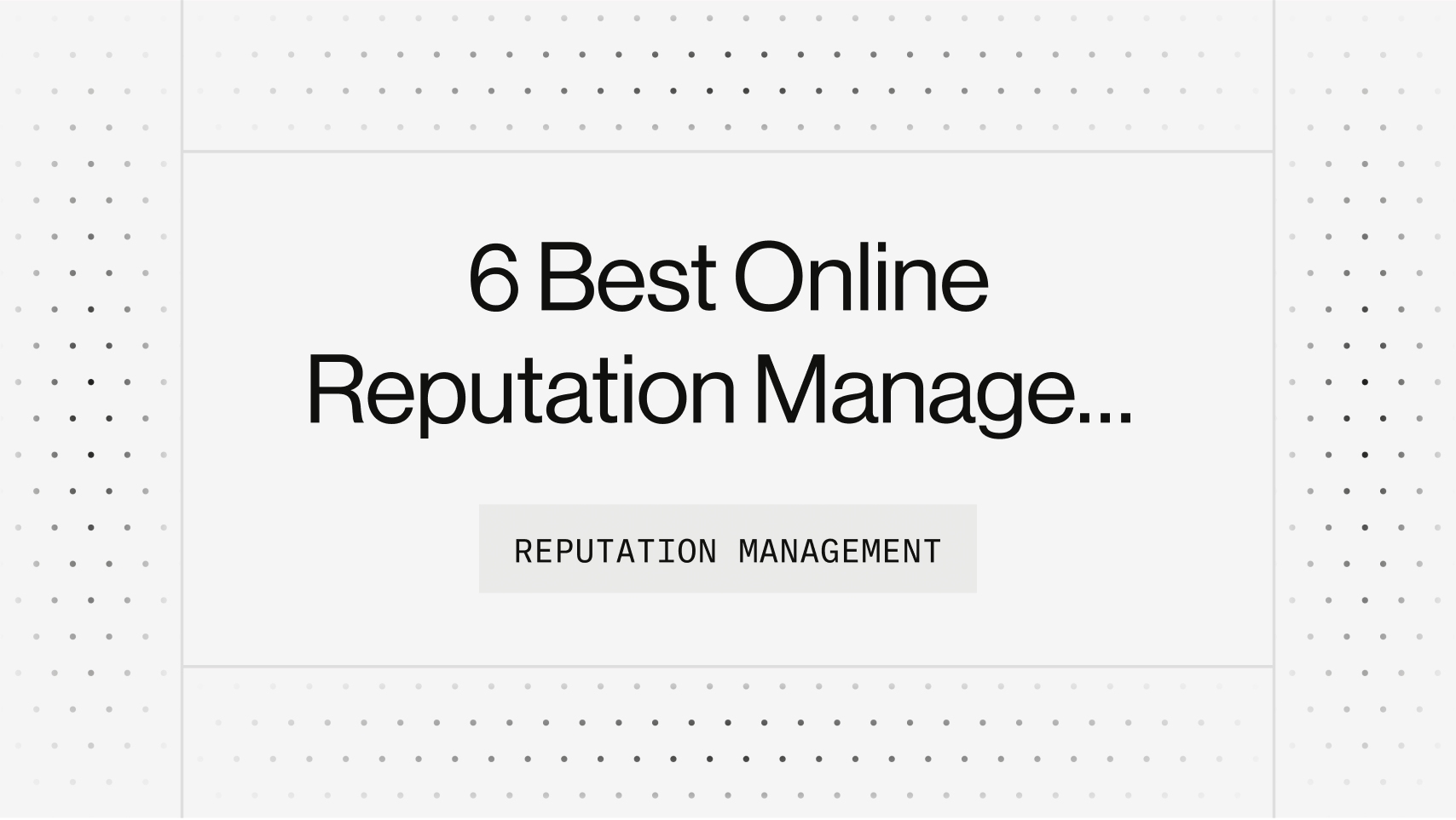 6 Best Online Reputation Management Tools For SaaS Companies [2023]