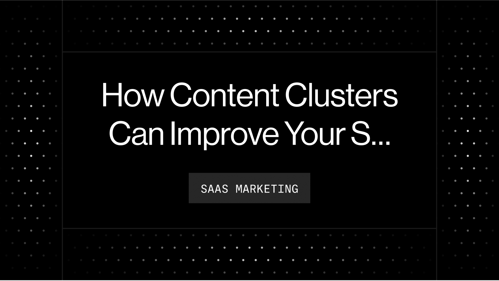 How Content Clusters Can Improve Your SEO